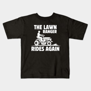 The Lawn Ranger Rides Again - Funny Lawn Mowing Saying Gift Idea for Gardening Lovers - Father's Day gift idea Kids T-Shirt
